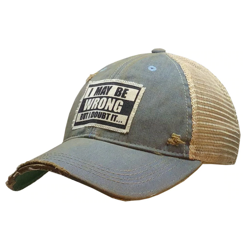 Vintage Life - I May Be Wrong But I Doubt It - Distressed Trucker Cap